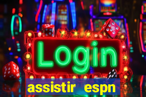 assistir espn brasil ao vivo